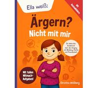 Ella weiß - Ärgern? Nicht mit mir!: Ein liebevolles Kinderbuch über den Umgang mit Mobbing, Stärke und Freundschaft