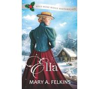 Ella: Wild Rose Ridge Historicals (mail-order-brides, marriage of convenience, frontier romance)