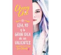Ella, yo y la gran idea de ser valientes (Valientes 1) (Ficción)