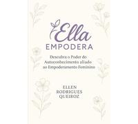 EllaEmpodera: Descubra o Poder do Autoconhecimento aliado ao Empoderamento feminino