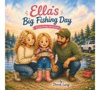Ella's Big Fishing Day: A Heartwarming Family Fishing Adventure for Ages 3-7
