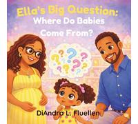 Ella's Big Question: Where Do Babies Come From?: A Sweet and Age-Appropriate Story About Pregnancy, Baby Siblings, and Big Questions for Kids Ages 3-5