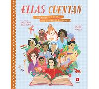 Ellas Cuentan: 50 Mujeres Y Niñas Que Cambiaron El Mundo: 50 Mujeres Y