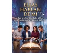 ¡ELLAS HABLAN DE MÍ!: Guía práctica de estudio bíblico para transformar tu vida en el siglo XXI