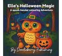 Ella's Halloween Magic: A spooktacular colouring book for children (Doodleberry Animal Friends Collectable Colouring Series)