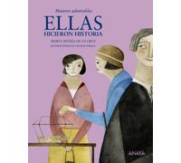Ellas hicieron historia: Mujeres admirables (Literatura Infantil (8-12 Años) - Mi Primer Libro)