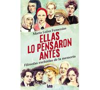 Ellas lo pensaron antes: Filsofas excluidas de la memoria (Espiritualidad & Pensamiento)