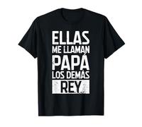 Ellas Me Llaman Papá, Los Demás Me Llaman Rey Camiseta