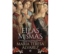 Ellas Mismas: Mujeres Que Han Hecho Historia Contra Viento Y Marea
