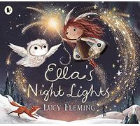 Ella's Night Lights: A dreamy bedtime story for any child aged 3-5 who loves magic and fantasy, or stories of fairies and pixies!