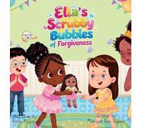 Ella's Scrubby Bubbles Of Forgiveness: Picture Book About Emotions, Forgiveness And Friendship