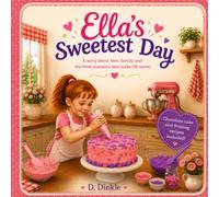 Ella's Sweetest Day: A story about love, family, and the little moments that make life sweet.