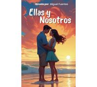 Ellas y Nosotros: Una historia de amor en dos tiempos
