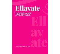 Ellavate: 7 Steps To Elevate After Toxic Love
