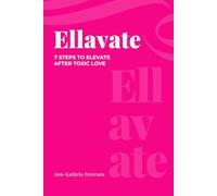 Ellavate: 7 Steps To Elevate After Toxic Love
