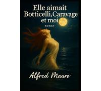 Elle aimait Boticelli, Caravage et moi.
