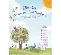 Elle Can Write and Add Numbers: A beginning math activity book -made just for Elle
