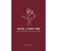 ELLE, C'EST TOI: Devenir la femme que tu rêves d'être, en 5 étapes