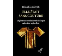 Elle était sans couture: L'Eglise universelle dans le dialogue catholique-orthodoxe