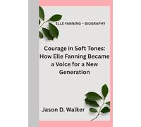 ELLE FANNING - BIOGRAPHY: Courage in Soft Tones: How Elle Fanning Became a Voice for a New Generation