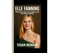 ELLE FANNING: From Child Star to Hollywood Icon - The Untold Journey