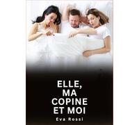 Elle ma copine et moi - histoires erotiques de sexe ex: Histoires Erotiques de Sexe Explicite Hard pour Adultes - Contes Interdites et Taboues: 788
