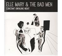 Elle Mary and the Bad Men - Constant Unfailing Night [Vinilo]
