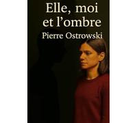 Elle, moi et l'ombre: Récit autobiographique d'une traversée intérieure