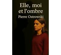 Elle, moi et l'ombre: Récit autobiographique d'une traversée intérieure