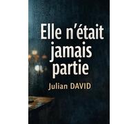 Elle n’était jamais partie: Un roman psychologique sur l’effacement, l’identité et la liberté