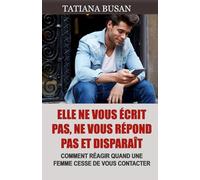 Elle ne vous écrit pas, ne vous répond pas et disparaît: Découvrez quoi faire lorsqu’une femme ne vous contacte pas, ne répond pas à vos messages et s’éloigne soudainement