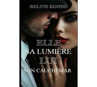 elle sa lumière lui son cauchemar: mafia romance le pouvoir de l'amour