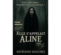 Elle s'appelait Aline: Survivrez-vous à son histoire ?