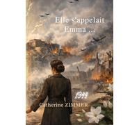 Elle s'appelait Emma ...: Et pourtant son souffle traverse encore nos vies ...