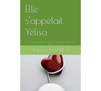 Elle s'appelait Yélisa: Quand l'amour naît d'une blessure, le cœur peut devenir une arme