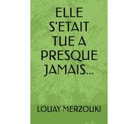 ELLE S'ETAIT TUE A PRESQUE JAMAIS...