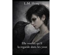 Elle voulait qu'il la regarde dans les yeux