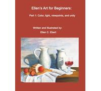 Ellen's Art for Beginners: Part 1: Color, light, viewpoints, and unity