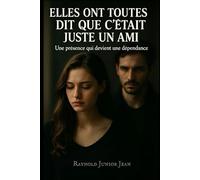 Elles ont toutes dit que c'était juste un ami: Le thriller qui pourrait vous sauver la vie