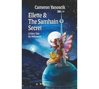 Ellette & The Samhain Secret: A Fairy Tale for Halloween (Ellette's Enchanted Year)