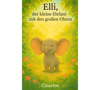 Elli, der kleine Elefant mit den großen Ohren: Ein Kinderbuch über Selbstvertrauen, Akzeptanz und Freundschaft - zum Vorlesen für Kinder ab 3 Jahren