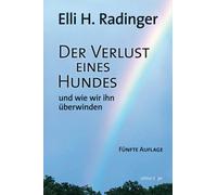 Elli H. Radinge Der Verlust eines Hundes - und wie wir ihn überwinde (Tapa dura)