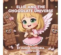 Ellie and the Chocolate Universe (Okay Kids: The Ellie's Adventure Series)