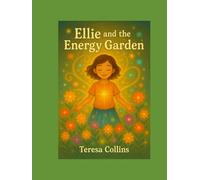 Ellie and the Energy Garden: A Magical Story About Feelings, Energy & Finding Your Light -Bonus Section included (Kids Konnect)