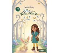 Ellie and the Forest of What-Ifs: A Kids’ Emotional Learning Story About Worry, Anxiety & Courage | Social Emotional Learning (SEL) | Emotional Growth & Mindfulness Book for Ages 5-8
