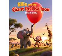 Ellie and the Giant Red Balloon: An Animal Adventure Picture Book About Cooperation, Perseverance, and Never Giving Up