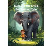 Ellie and the Little Boy ZAIN: A Magical Journey of Friendship, Courage, and Kindness Through the Enchanted Jungle