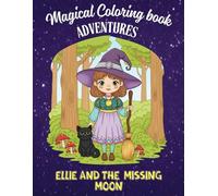 Ellie And the Missing Moon: Adventures, Magical Coloring Book