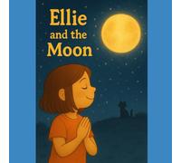 Ellie and the Moon: Ellie discovers the moon’s secrets-and her own inner magic. (Kids Konnect)