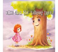 Ellie and the Talking Tree: An Inspiring Eco-Tale That Teaches Kids to Care for the Planet . books for children perfect for gifting